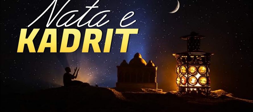 Agjërimi për Natën e Kadrit, gjatë 10 ditëve të fundit në muajin e Ramazanit