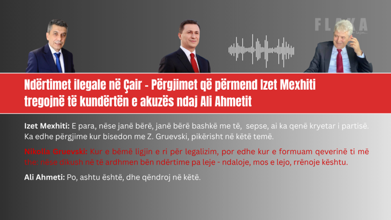 Ndërtimet ilegale në Çair – Përgjimet që përmend Mexhiti tregojnë të kundërtën e akuzës ndaj Ahmetit | VIDEO
